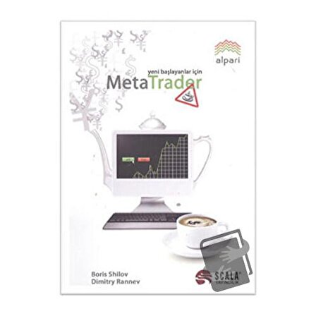 Yeni Başlayanlar İçin Meta Trader / Scala Yayıncılık / Boris Shilov,Dimitri Rannev