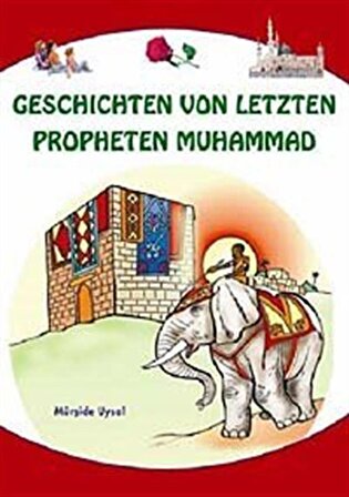Geschicten von Letzten Propheten Muhammad & Peygamberimizden Dini Hikayeler / Mürşide Uysal