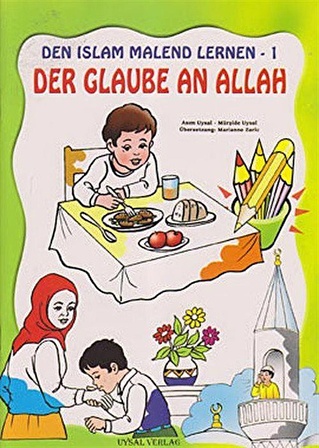 Boyamalı Dini Bilgiler 1 - Allah'a İman (Almanca) (Kod: 147) & Den Islam Malend Lernen 1 - Der Glaube an Allah / Mürşide Uysal