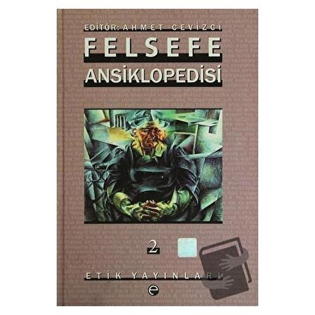 Felsefe Ansiklopedisi 2 (Ciltli) / Etik Yayınları / Ahmet Cevizci