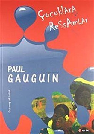 Çocuklara Ressamlar - Paul Gauguin