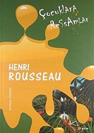 Çocuklara Ressamlar - Henri Rousseau