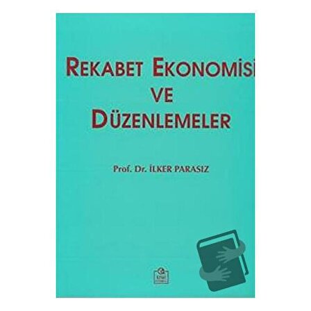 Rekabet Ekonomisi ve Düzenlemeler / Ezgi Kitabevi Yayınları / M. İlker Parasız