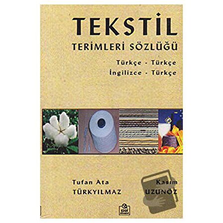 Tekstil Terimleri Sözlüğü / Ezgi Kitabevi Yayınları / Kasım Uzunöz,Tufan Ata