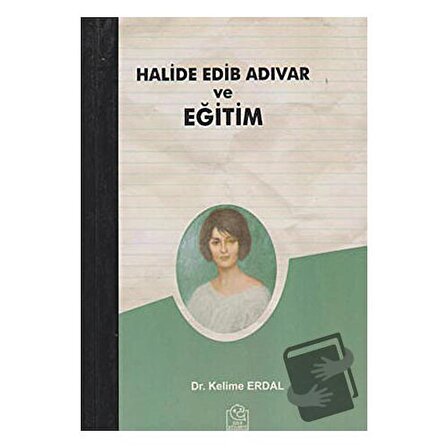 Halide Edib Adıvar ve Eğitim / Ezgi Kitabevi Yayınları / Kelime Erdal