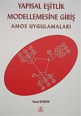 Yapısal Eşitlik Modellemesine Giriş & Amos Uygulamaları / Prof. Dr. Nuran Bayram