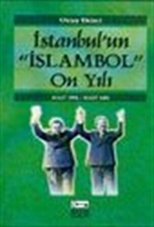 İstanbul'un "İslambol" On Yılı / Oktay Ekinci