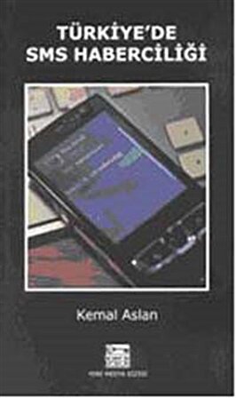 Türkiye'de SMS Haberciliği / Kemal Aslan
