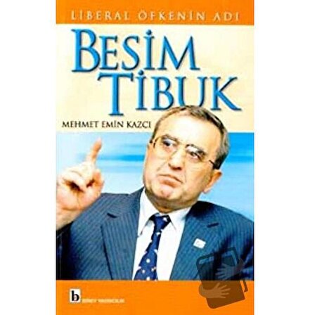 Liberal Öfkenin Adı Besim Tibuk / Birey Yayıncılık / Mehmet Emin Kazcı