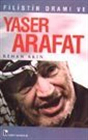 Filistin Dramı ve Yaser Arafat / Yaser Arafat