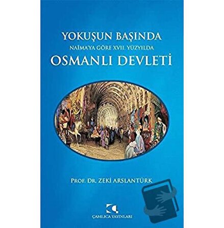Yokuşun Başında Naima’ya Göre 17. Yüzyılda Osmanlı Devleti / Çamlıca