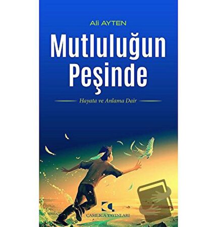 Mutluluğun Peşinde / Çamlıca Yayınları / Ali Ayten