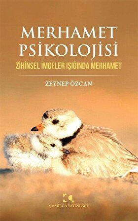 Merhamet Psikolojisi & Zihinsel İmgeler Işığında Merhamet / Zeynep Özcan