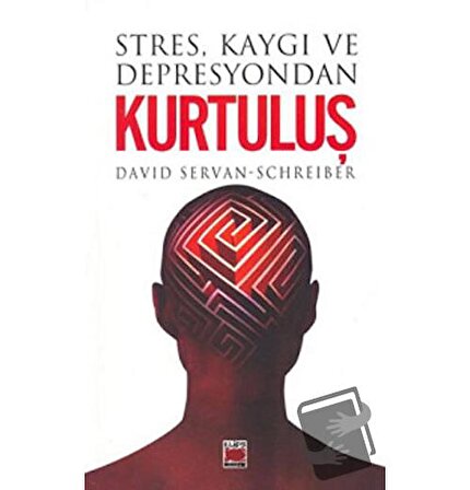 Stres, Kaygı ve Depresyondan Kurtuluş / Elips Kitap / David Servan   Schreiber