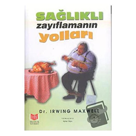 Sağlıklı Zayıflamanın Yolları / Huzur Yayınevi / Irwin Maxwell