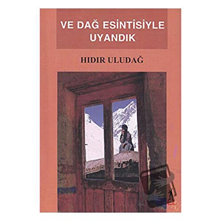 Ve Dağ Esintisiyle Uyandık / El Yayınları / Hıdır Uludağ