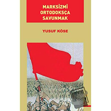 Marksizmi Ortodoksça Savunmak / El Yayınları / Yusuf Köse