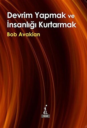 Devrim Yapmak ve İnsanlığı Kurtarmak / Bob Avakian