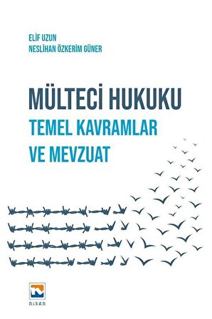 Mülteci Hukuku & Temel Kavramlar ve Mevzuat / Elif Uzun
