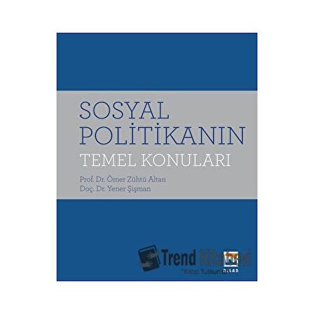 Sosyal Politikanın Temel Konuları / Ömer Zühtü Altan