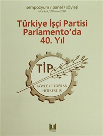 Türkiye İşçi Partisi Parlamento’da 40. Yıl