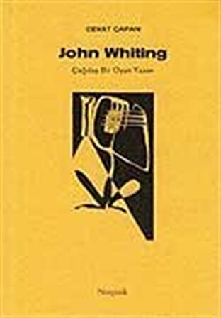 John Whiting Çağdaş Bir Oyun Yazarı / Cevat Çapan