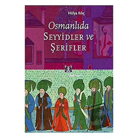 Osmanlıda Seyyidler ve Şerifler / Kitap Yayınevi / Rüya Kılıç