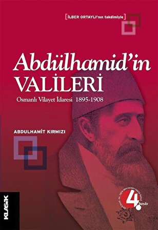 Abdülhamid'in Valileri / Osmanlı Vilayet İdaresi 1895-1908 / Abdulhamit Kırmızı