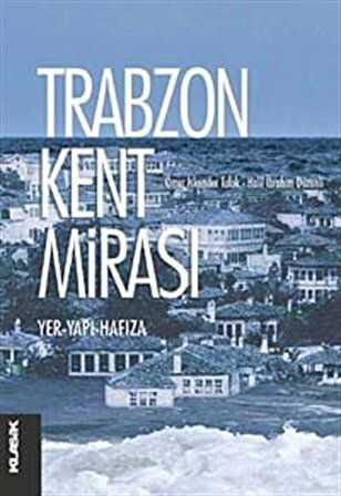 Trabzon Kent Mirası & Yer-Yapı-Hafıza / Edisyon