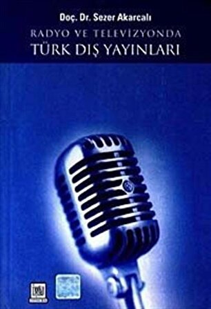 Radyo ve Televizyon Türk Dış Yayınları / Doç. Dr. Sezer Akarcalı