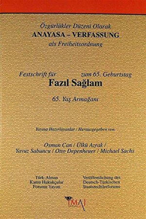 Özgürlükler Düzeni Olarak Anayasa (Fazıl Sağlam 65. Yaş Armağanı) / Prof. Dr. Yavuz Sabuncu