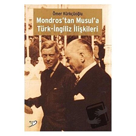 Mondros’tan Musul’a Türk-İngiliz İlişkileri