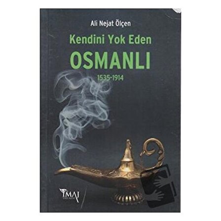 Kendini Yok Eden Osmanlı 1535   1914 / İmaj Yayıncılık / Ali Nejat Ölçen