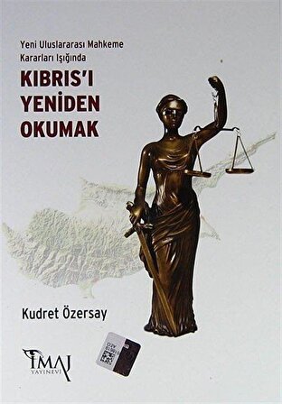 Yeni Uluslararası Mahkeme Kararları Işığında Kıbrıs'ı Yeniden Okumak / Dr. Kudret Özersay