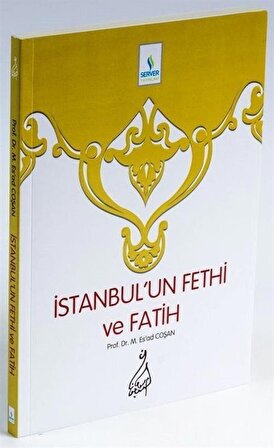 İstanbul'un Fethi ve Fatih / Prof. Dr. Mahmud Esad Coşan