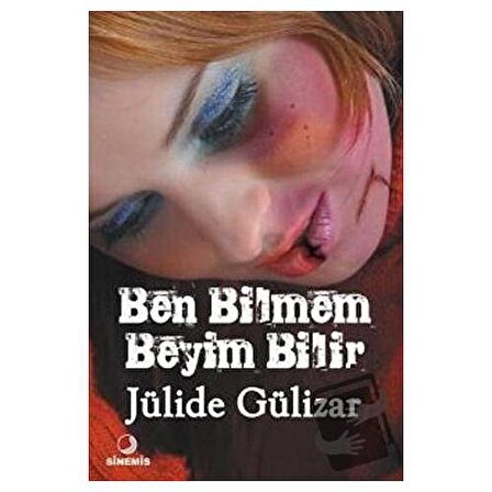 Ben Bilmem Beyim Bilir / Sinemis Yayınları / Jülide Gülizar