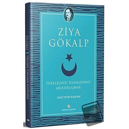 Türkleşmek, İslamlaşmak Muasırlaşmak / Milenyum Yayınları / Ziya Gökalp