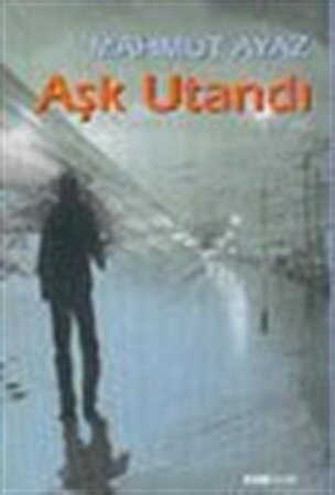 Aşk Utandı / Mahmut Ayaz