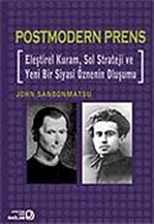 Postmodern Prens & Eleştirel Kuram, Sol Strateji ve Yeni Bir Siyasi Öznenin Oluşumu / John Sanbonmatsu