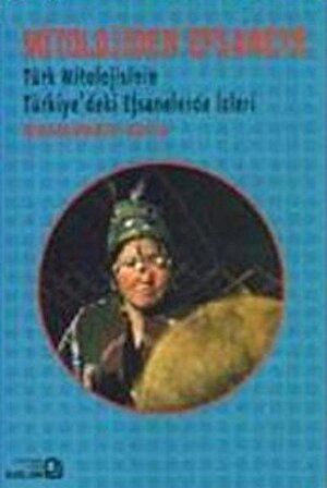 Mitolojiden Efsaneye & Türk Mitolojisinin Türkiye'deki Efsanelerde İzleri / Muharrem Kaya