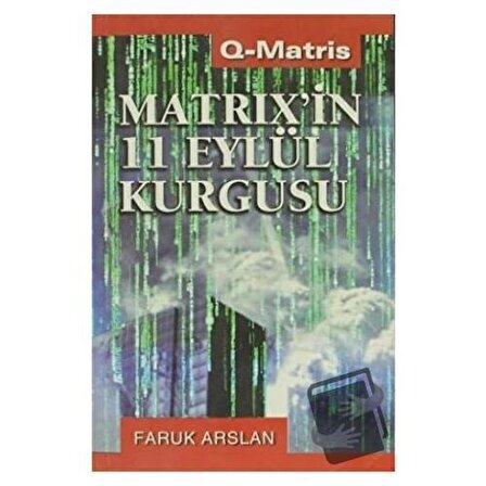 Matrix’in 11 Eylül Kurgusu / Q Matris Yayınları / Faruk Arslan