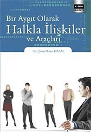 Bir Aygıt Olarak Halkla İlişkliler ve Araçları / Dr. Çetin Murat Hazar
