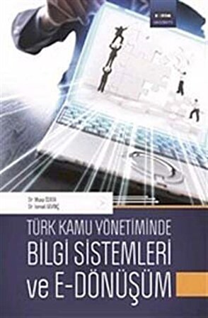 Türk Kamu Yönetiminde Bilgi Sistemleri ve E-Dönüşüm / Musa Özata