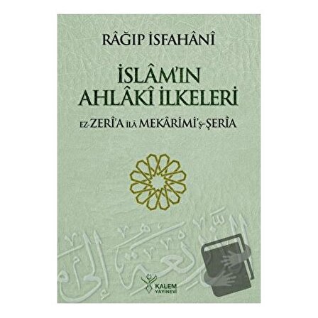 İslam'ın Ahlaki İlkeleri (Ciltli) / Kalem Yayınevi / Ragıb El İsfahani