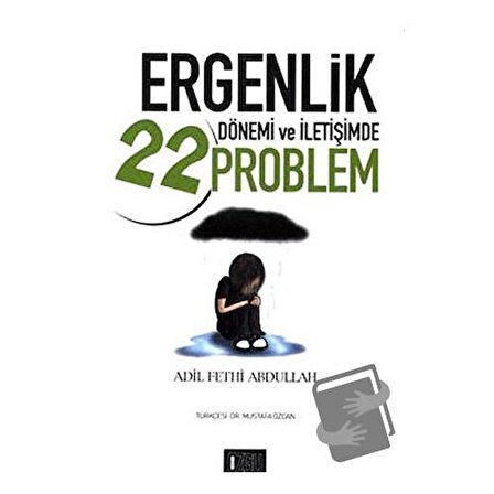 Ergenlik Dönemi ve İletişimde 22 Problem / Özgü Yayıncılık / Mustafa Özcan
