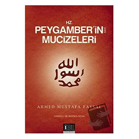 Hz. Peygamber'in (s.a.v.) Mucizeleri / Özgü Yayıncılık / Ahmed Mustafa Faysal