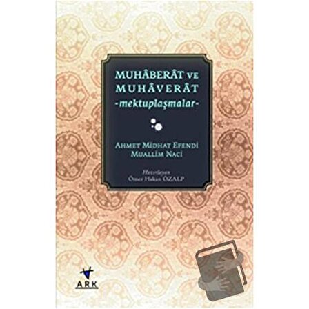 Muhaberat ve Muhaverat / Ark Kitapları / Muallim Naci,Ahmet Mithat Efendi