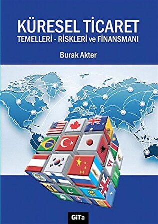 Küresel Ticaret & Temelleri, Riskleri ve Finansmanı / Burak Akter