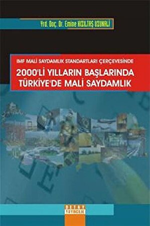 2000'li Yılların Başlarında Türkiye'de Mali Saydamlık & IMF Mali Saydamlık Standartları Çerçevesinde / Emine Kızıltaş Uzunali