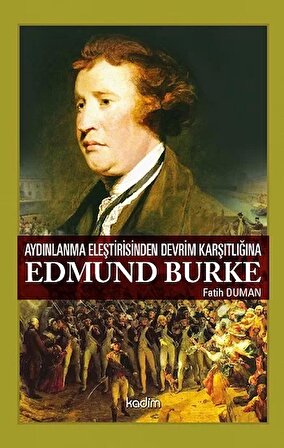 Aydınlanma Eleştirisinden Devrim Karşıtlığına - Edmund Burke